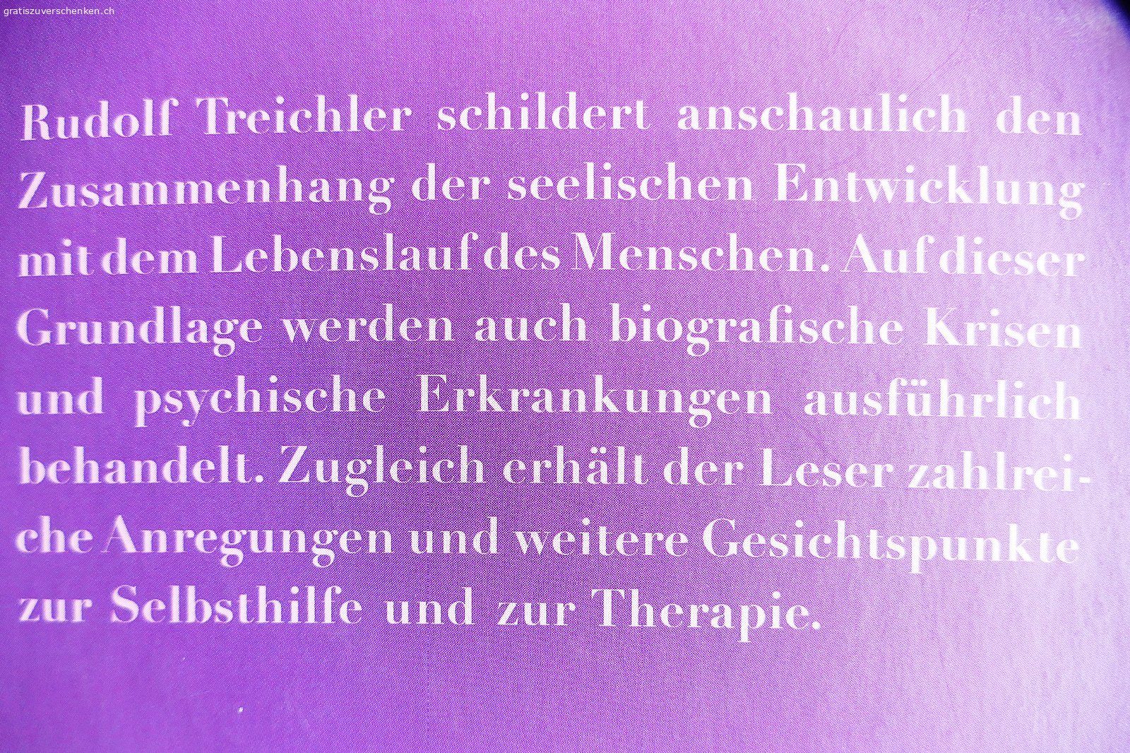 Die Entwicklung der Seele. In diesem 440 Seiten starken Buch schildert Rudolf Treichler den Zusammenhang der seelischen Entwicklung mit dem Lebenslauf des Menschen.
Das Buch ist gebraucht und in sehr gutem Zustand.
Bei Interesse abzuholen in Winterthur.
Kontakt via email 
> > > kein Handy   ;-)